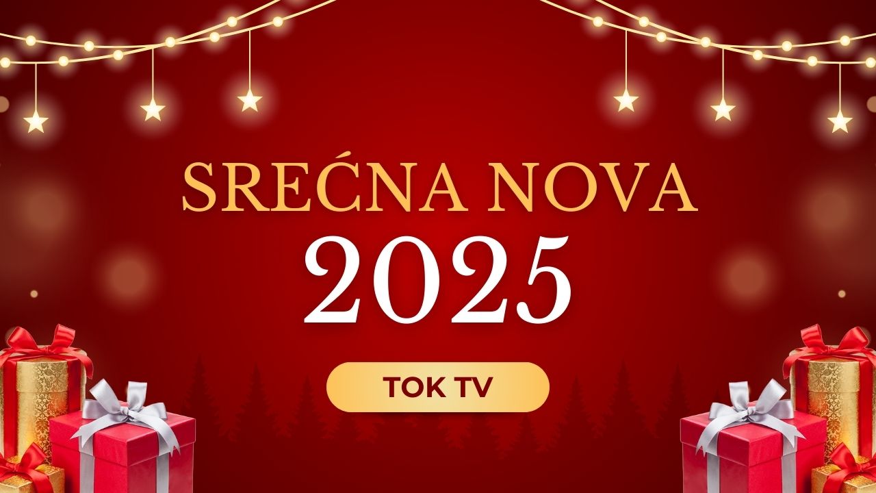 Srećnu Novu godinu želi vam vaša TOK TELEVIZIJA – Budite u TOKu i 2025. godine